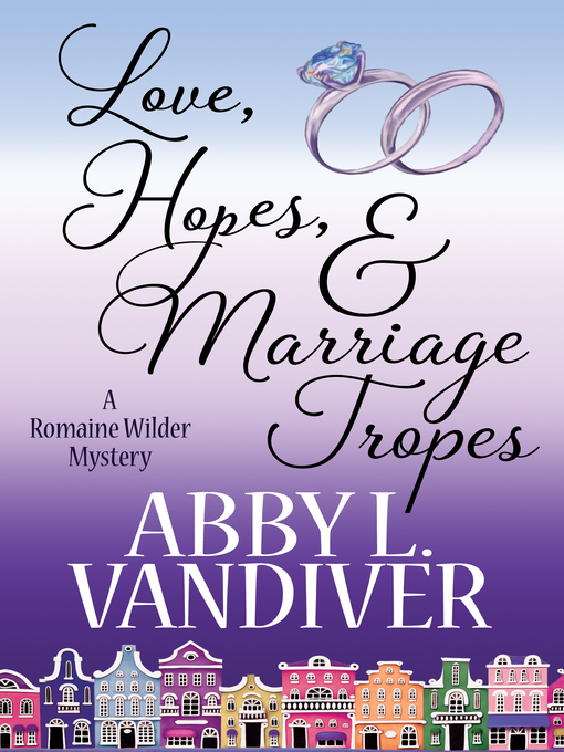 Title details for LOVE, HOPES, & MARRIAGE TROPES by Abby L. Vandiver - Available